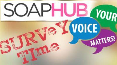 Soap Hub Reader Survey