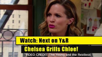 Next on The Young and the Restless (YR): Chelsea Grills Chloe