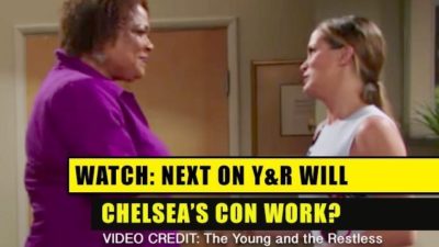 Next on The Young and the Restless (YR): Chelsea’s Shocking Con!