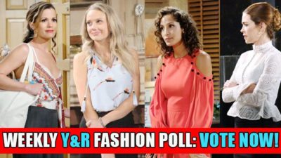 Y&R Weekly Fashion Poll: Choose This Week’s Best Style!