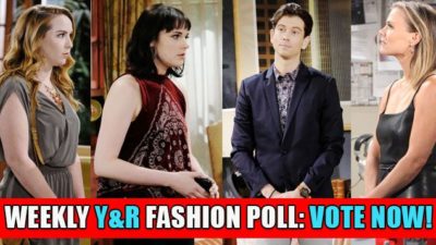 Y&R Weekly Fashion Poll: Choose This Week’s Best Style!
