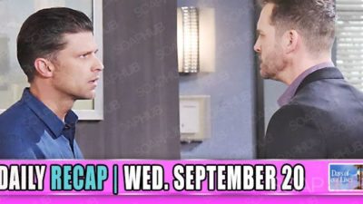Days of Our Lives (DOOL) Recap: Brady Forces Eric’s Hand
