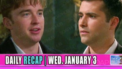 Days of Our Lives (DOOL) Recap: Will To Sonny: I Want A Divorce!