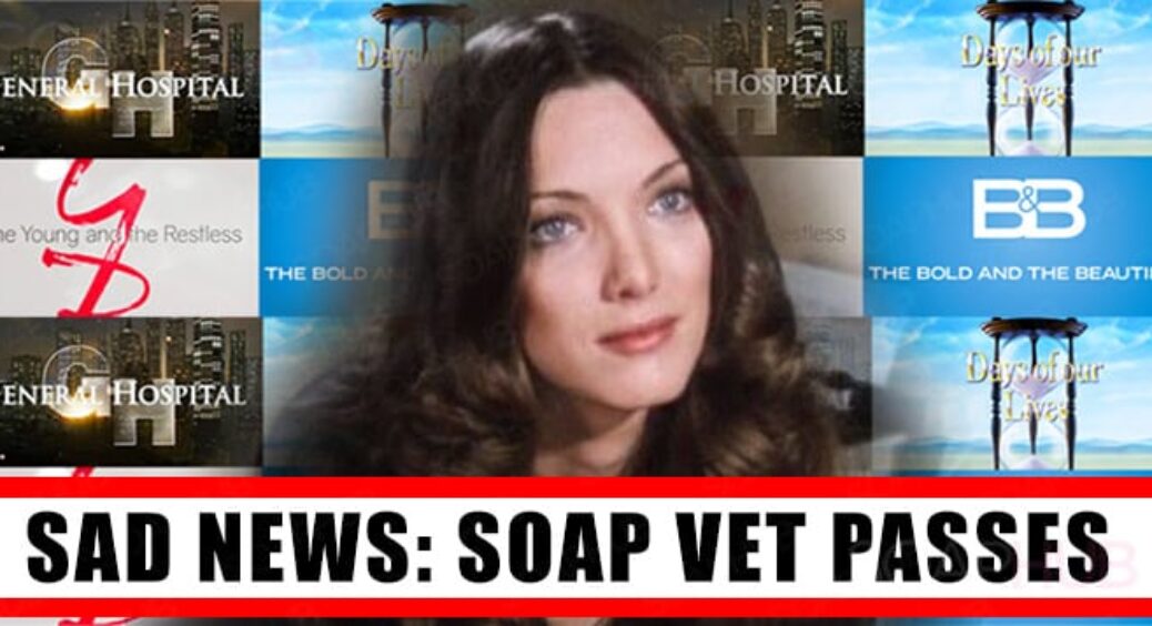 Daytime And Primetime Soap Vet Passes Away