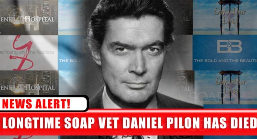 News Alert: Longtime Soap Opera Star Daniel Pilon Has Died