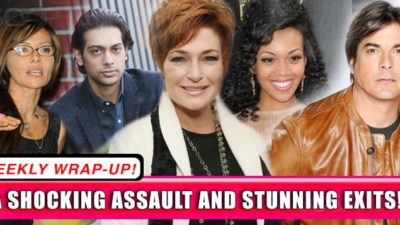 Weekly Soap Opera Wrap: A Shocking Assault,  Jaw-Dropping Exits, and MORE!