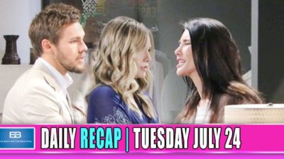 The Bold and the Beautiful Recap, Tuesday July 24: Steffy Called It Quits!