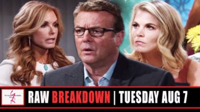 The Young and the Restless Spoilers Raw Breakdown: Tuesday, August 7