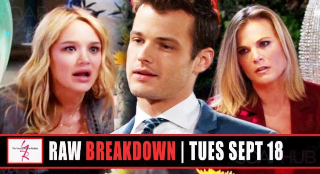 The Young and the Restless Spoilers Raw Breakdown: Tuesday, September 18