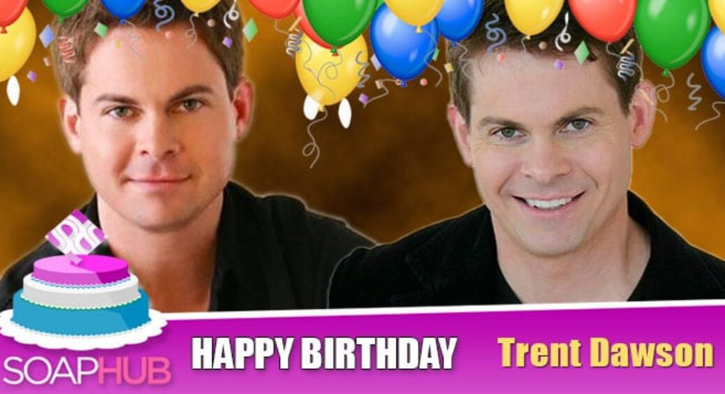 General Hospital Star Trent Dawson Celebrates His Birthday