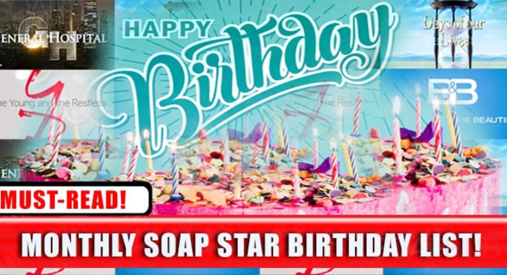 Soap Stars’ March Birthday Alerts: There’s Plenty to Celebrate