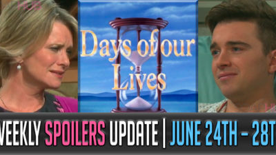 Days of Our Lives Spoilers Update June 24 – 28: A Shakeup