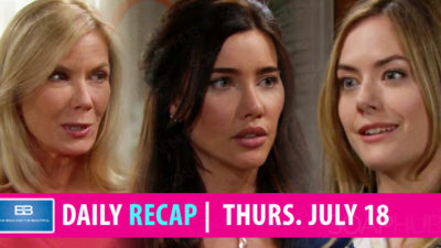 The Bold and the Beautiful Recap, Thursday, July 18: Don’t Do This