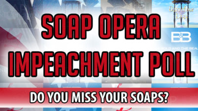 Poll Results: Should Impeachment Hearings Interrupt Our Soap Operas?