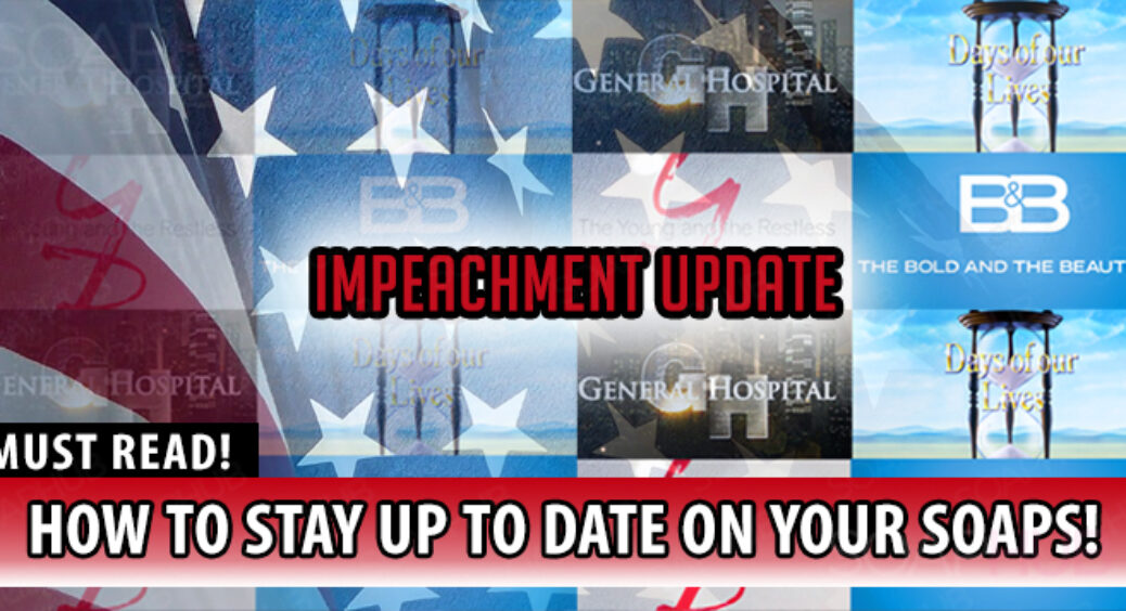 Impeachment Update: How To See Your Missing Soap Operas