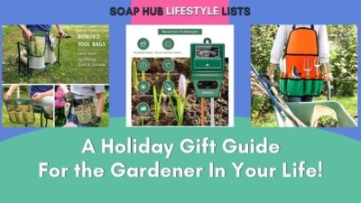 Soap Hub Buying Guide: Best Deals For the Gardener In Your Life