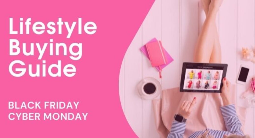 Lifestyle Buying Guide: The Best Black Friday and Cyber Monday Deals