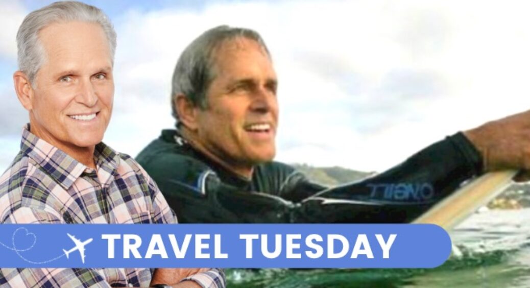 Soap Hub Travel Tuesday: Surf’s Up for GH’s Gregory Harrison