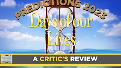 A Critic’s Review of Days of our Lives: A Roundup Of Predictions For 2023