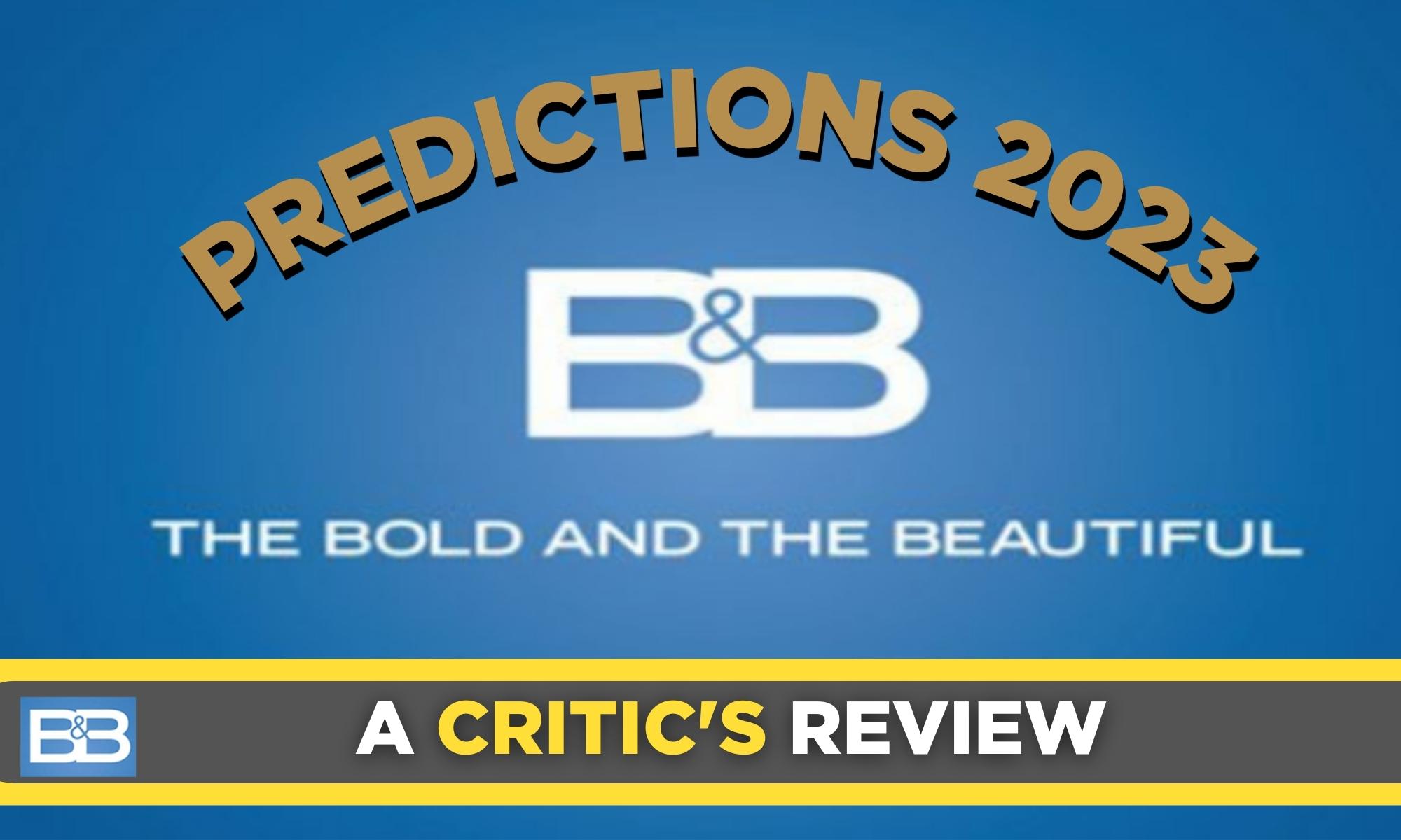 A Critic’s Review of The Bold And The Beautiful: A Roundup Of Predictions For 2023