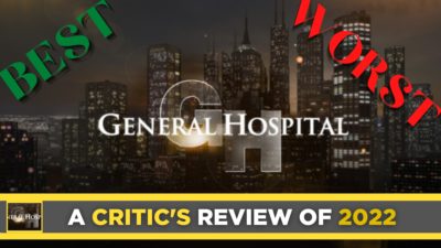 A Critic’s Review Of General Hospital: A Roundup of the Best and Worst of 2022