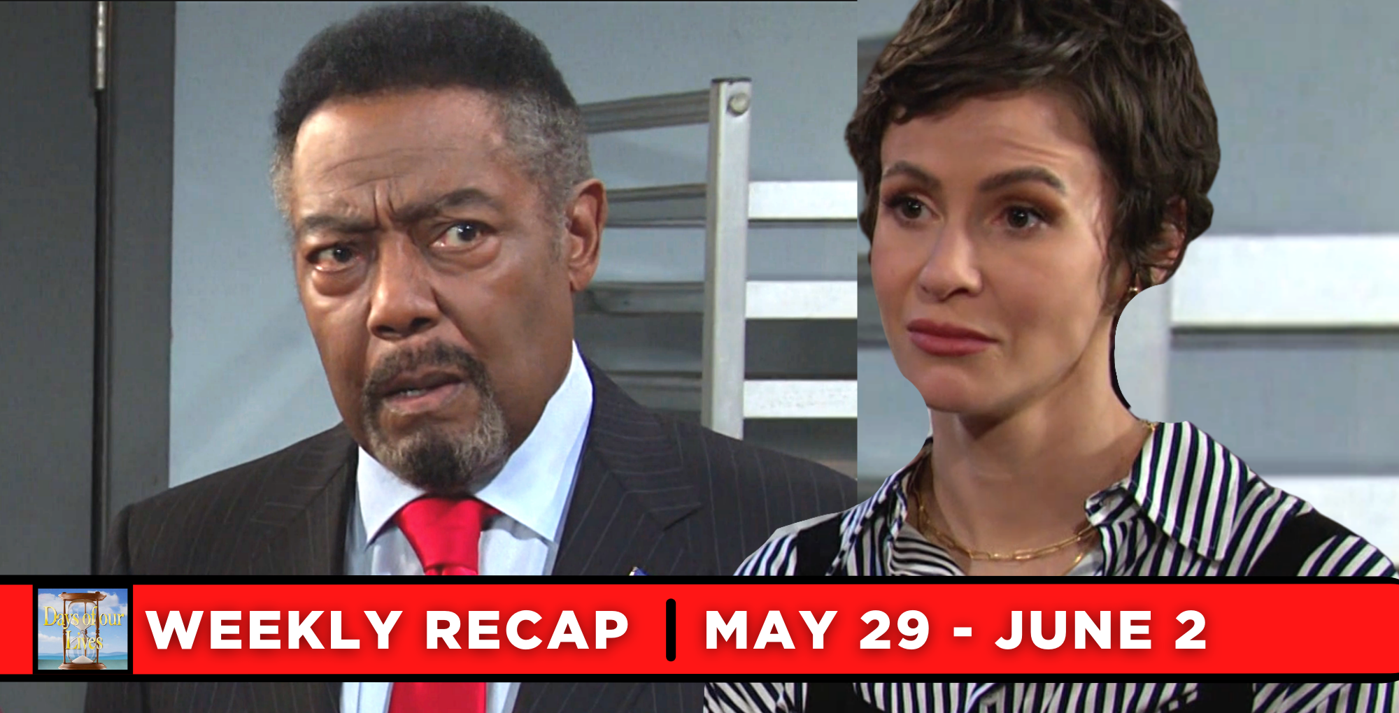 days of our lives recaps for may 29 – june 2, 2023, two images abe and sarah.