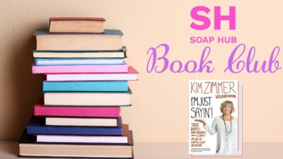 Soap Hub Book Club: I’m Just Sayin’ By Kim Zimmer