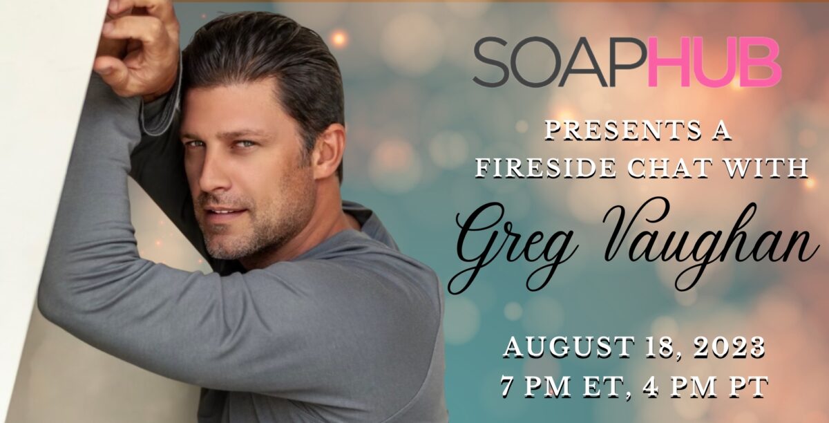 greg vaughan from days of our lives, general hospital and young and the restless for fireside chat.