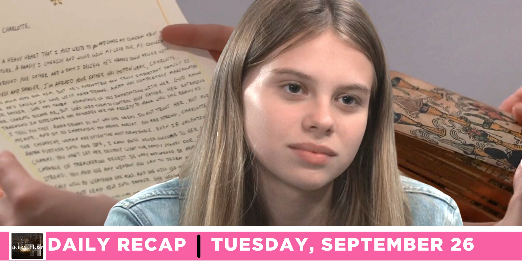 the general hospital recap for september 26, 2023, has charlotte remembering a letter from victor.