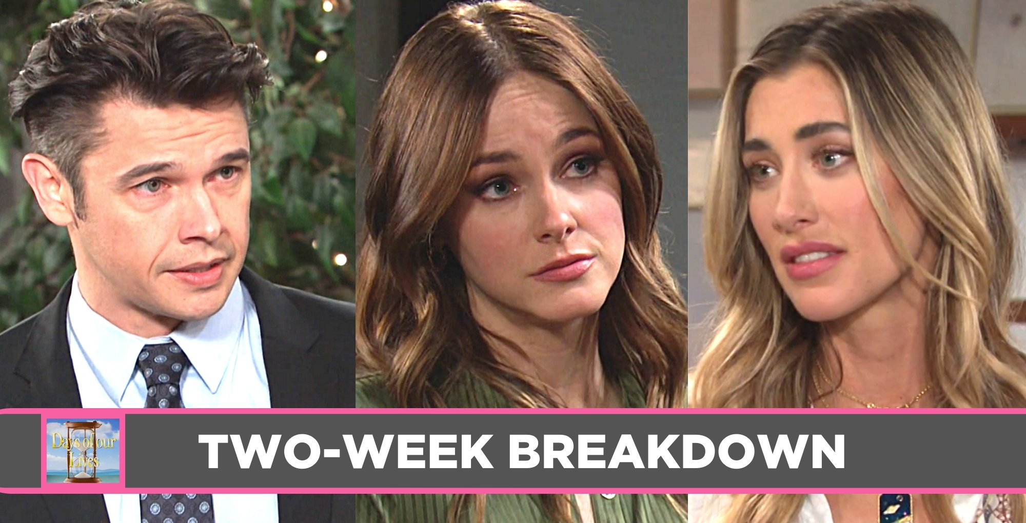 days spoilers two-week breakdown spoilers