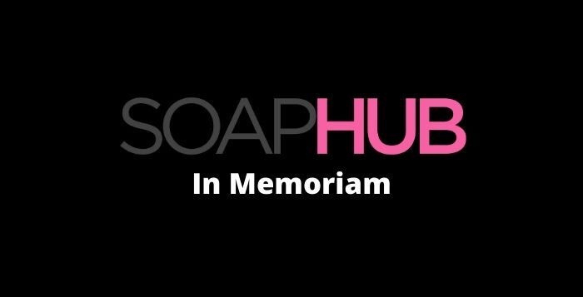 soap hub pays tribute to the losses that happened in the soap world in 2023.