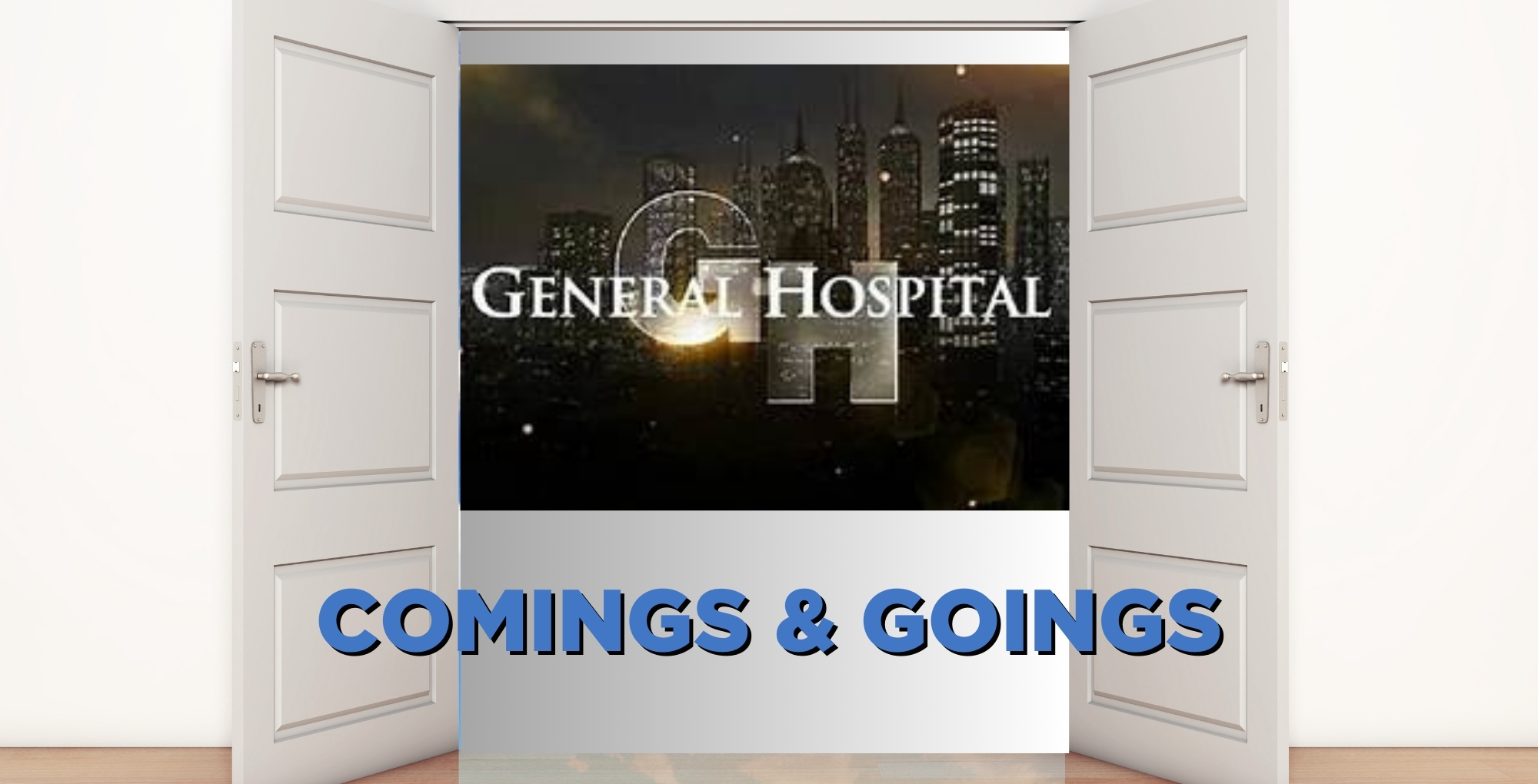 General Hospital comings and goings.