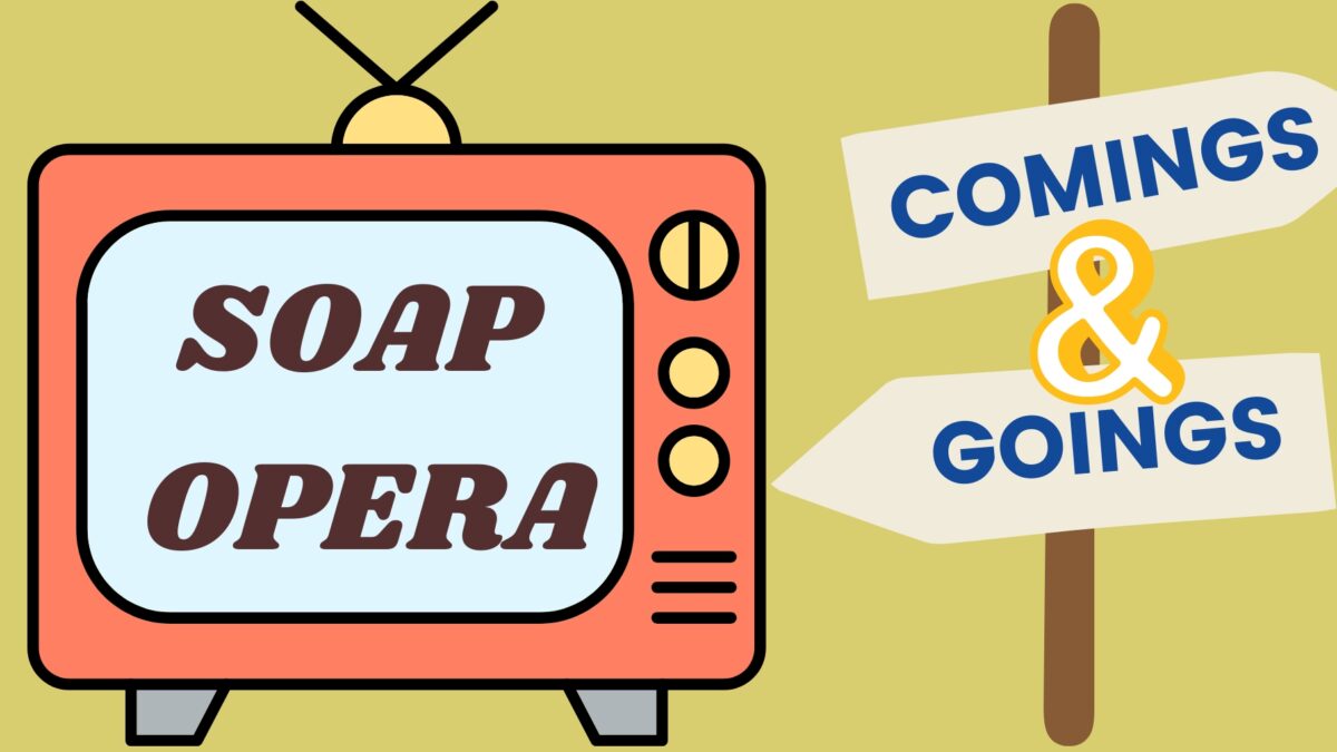 Comings And Goings | Soap Hub