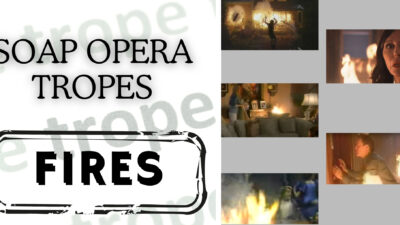Soap Tropes: Examining The Best Soap Opera Fires