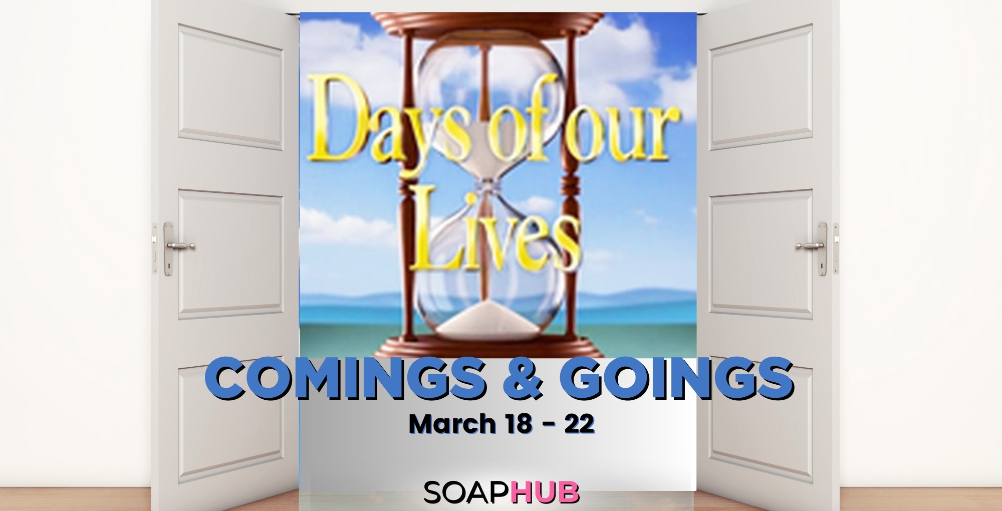 Days of our Lives comings and goings for March 18-22 with open doors and a Soap Hub logo across the bottom.