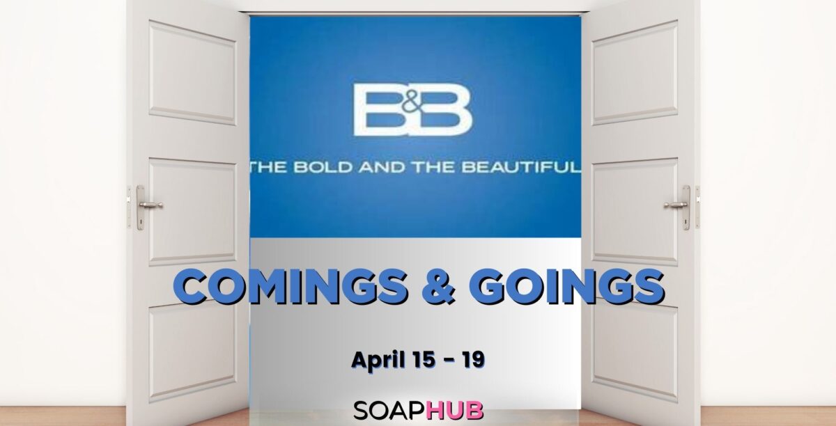 The Bold and the Beautiful comings and goings for the week of April 15 with the Soap Hub logo across the bottom.