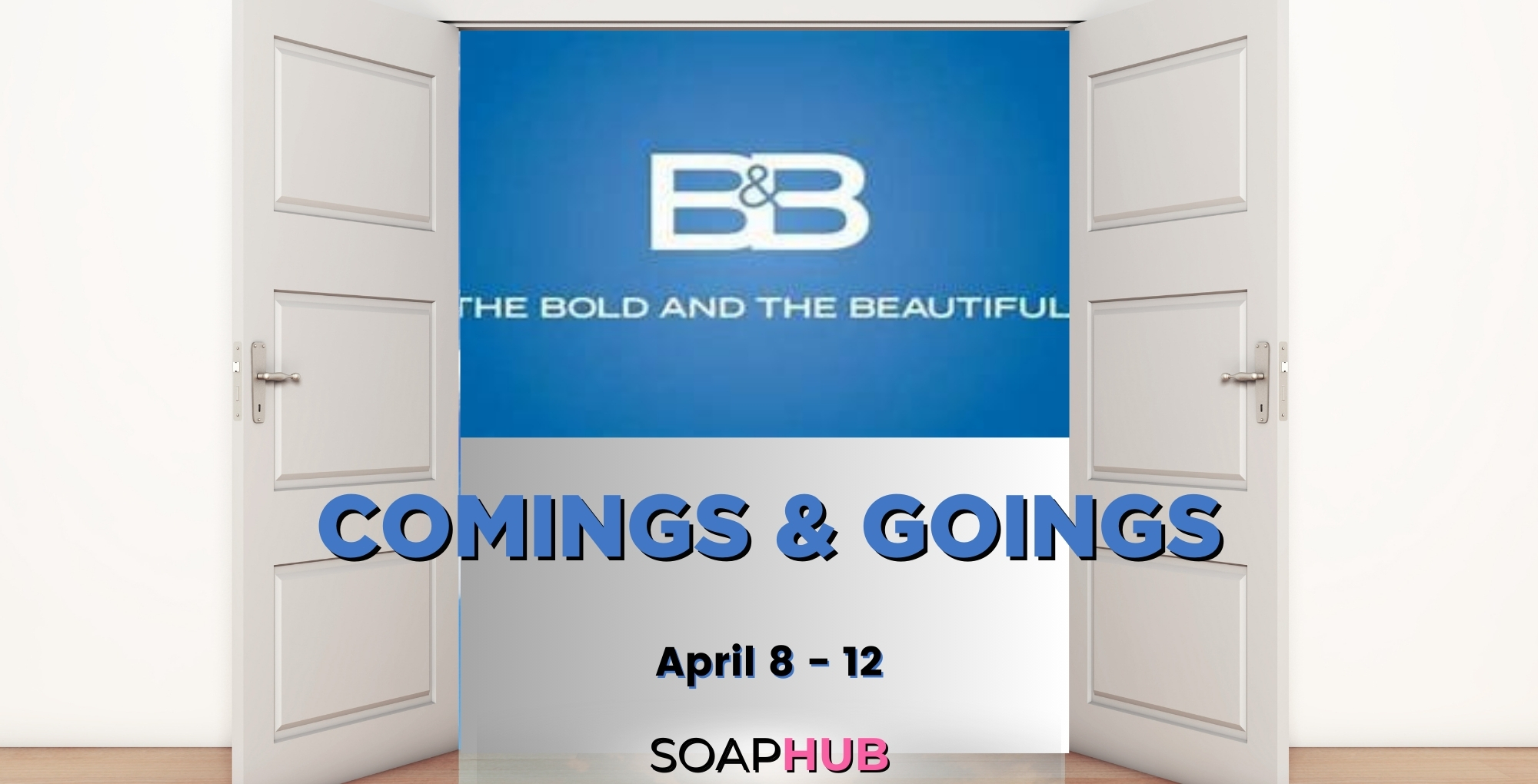 Bold and the Beautiful comings and goings for the week of April 8 with the Soap Hub logo across the bottom.