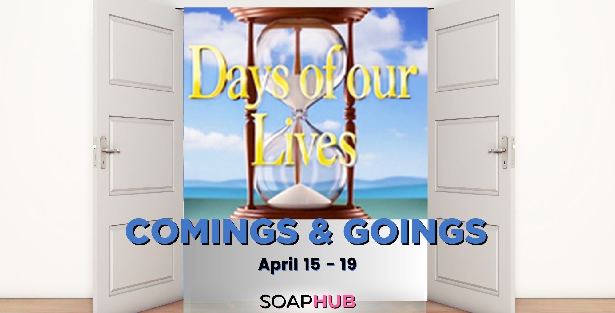 Days of our Lives comings and goings for the week of April 19 with the Soap Hub logo across the bottom.