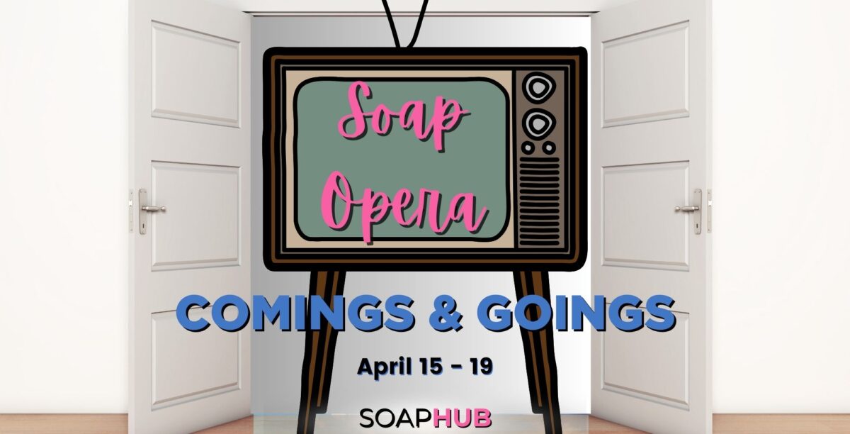 Soap Opera comings and goings for the week of April 15 with the Soap Hug logo across the bottom.