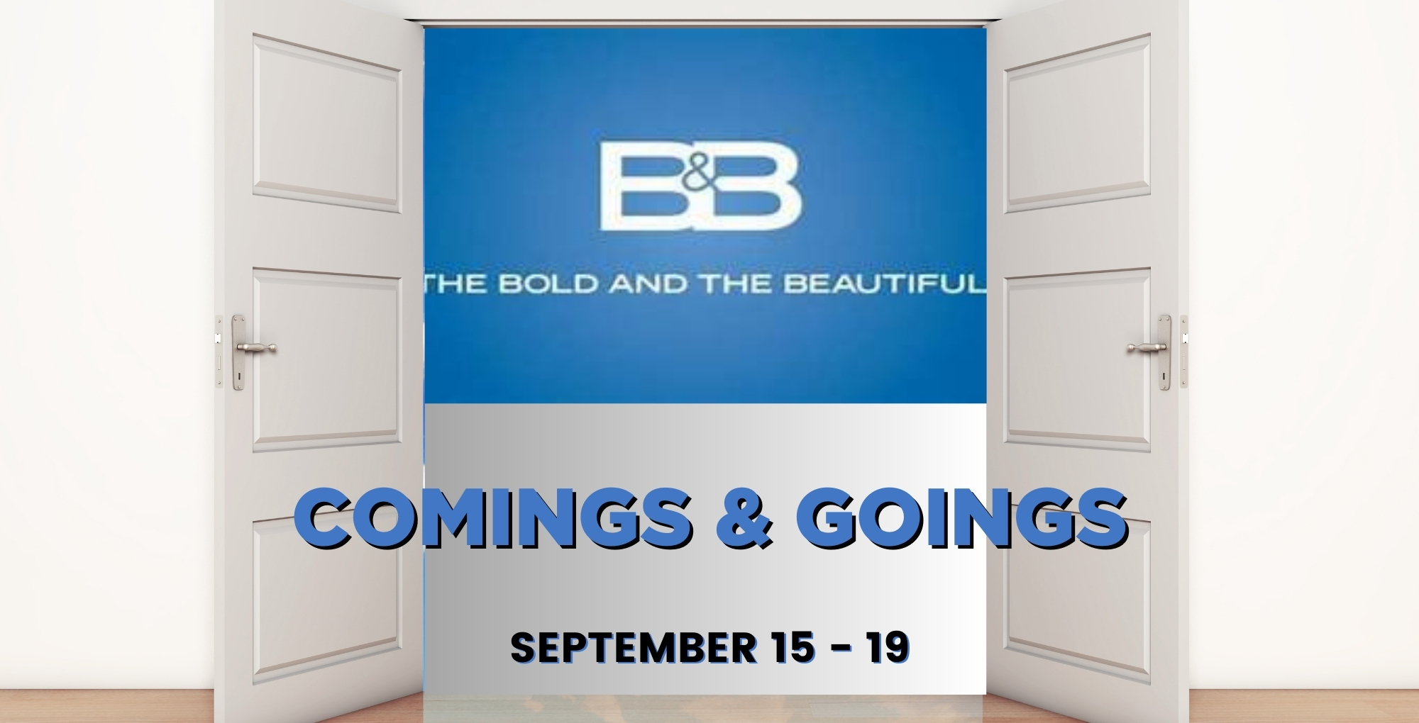 The Bold and the Beautiful Comings and Goings September 15-19.