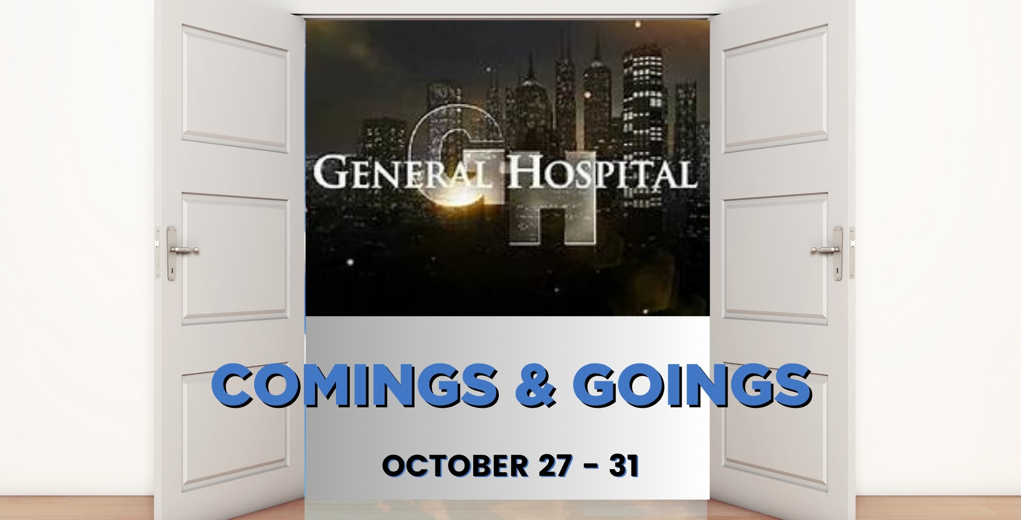 General Hospital Comings and Goings October 27-31.