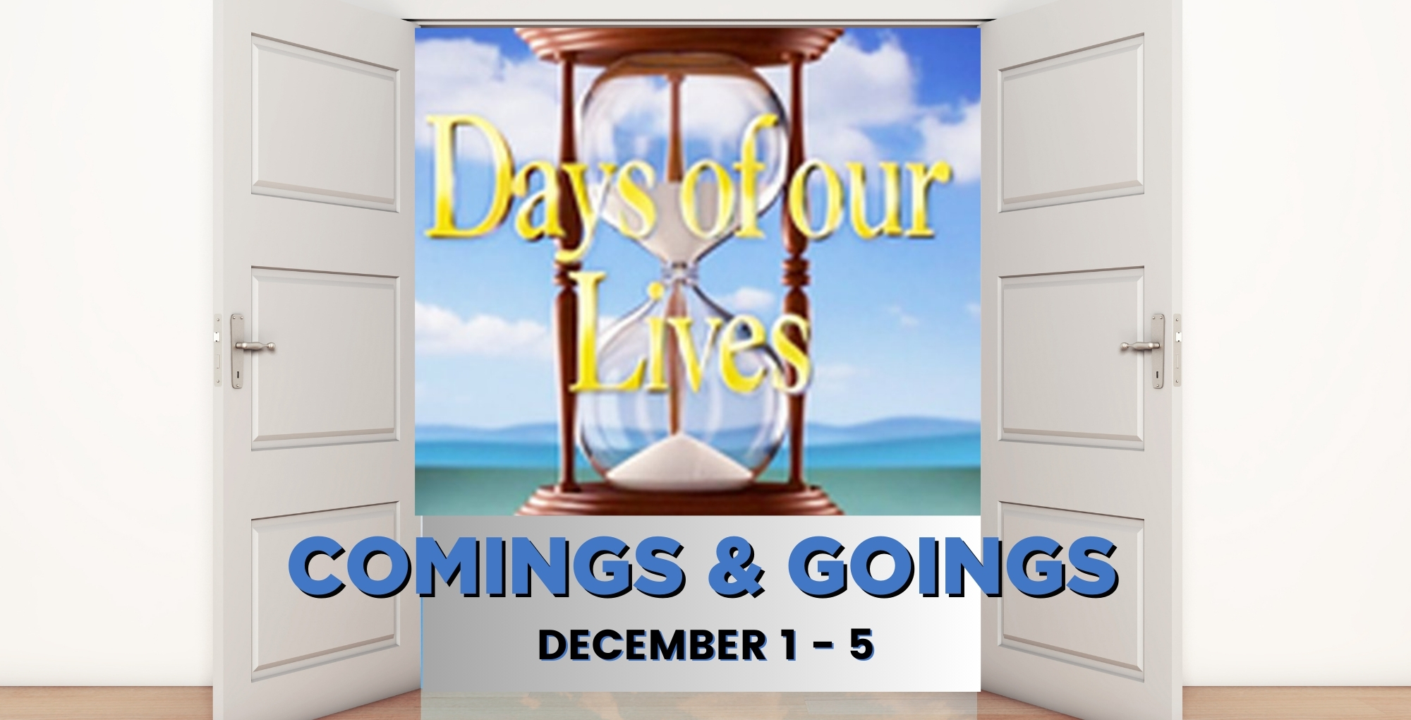 Days of our Lives Comings and Goings December 1-5.