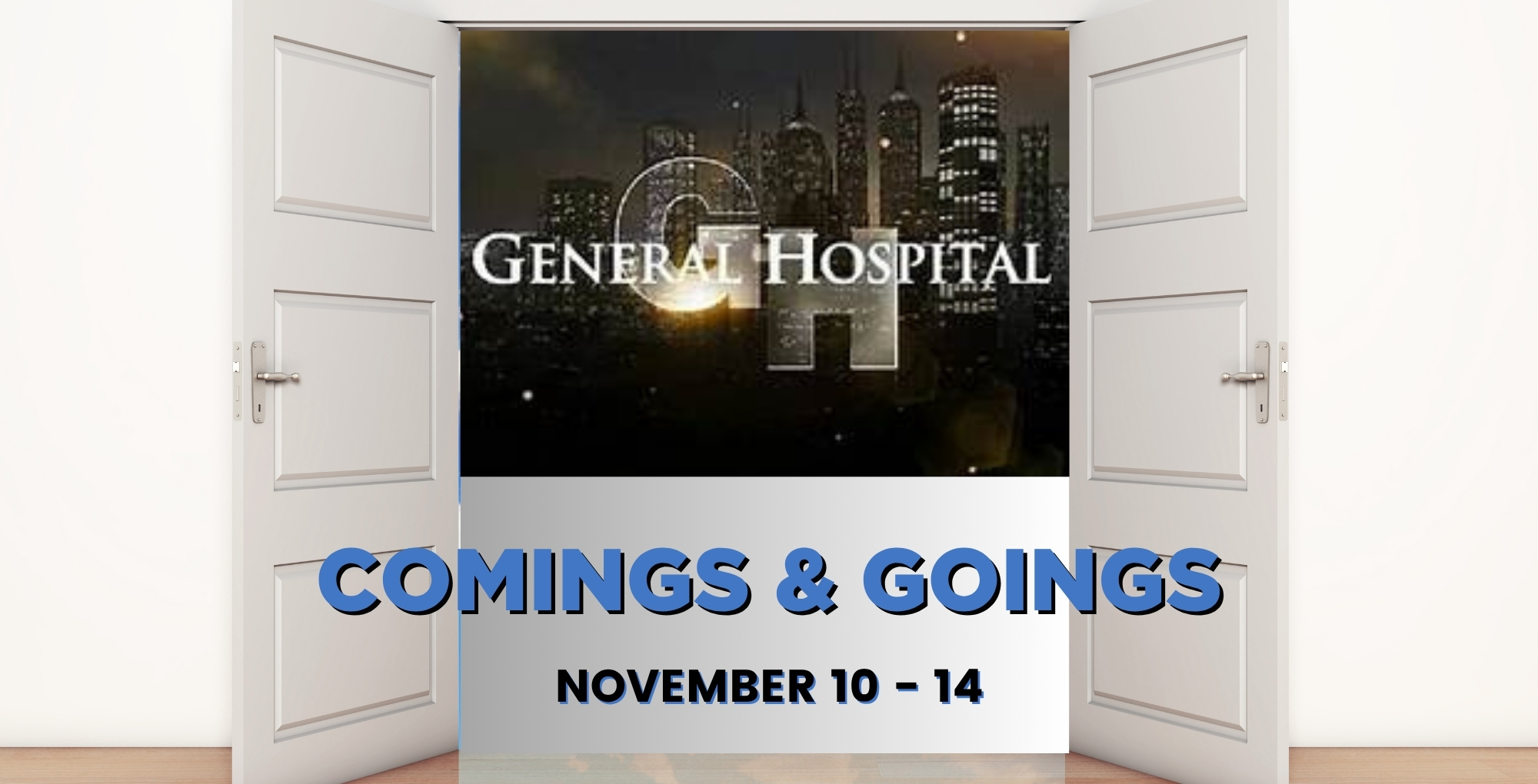 General Hospital Comings and Goings November 10-14.