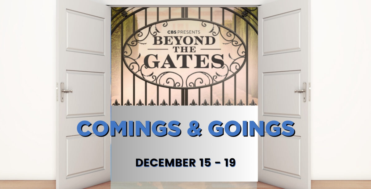 Beyond the Gates Comings and Goings December 15-19.