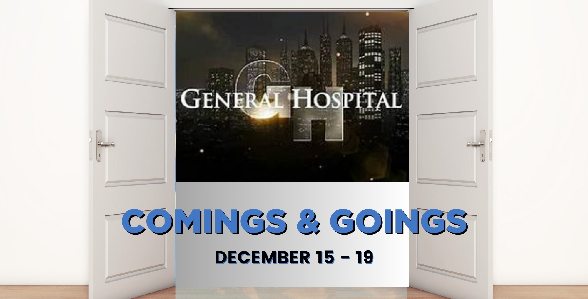 General Hospital Comings and Goings December 15-19.