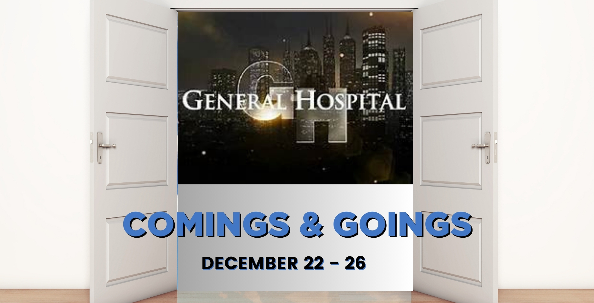 General Hospital Comings and Goings December 22-26.