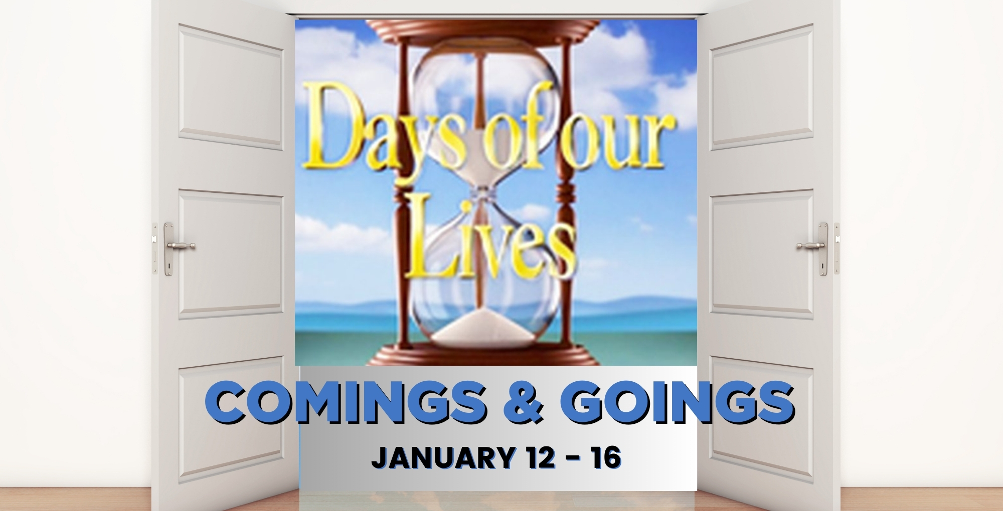 Days of our Lives Comings and Goings January 12-16.