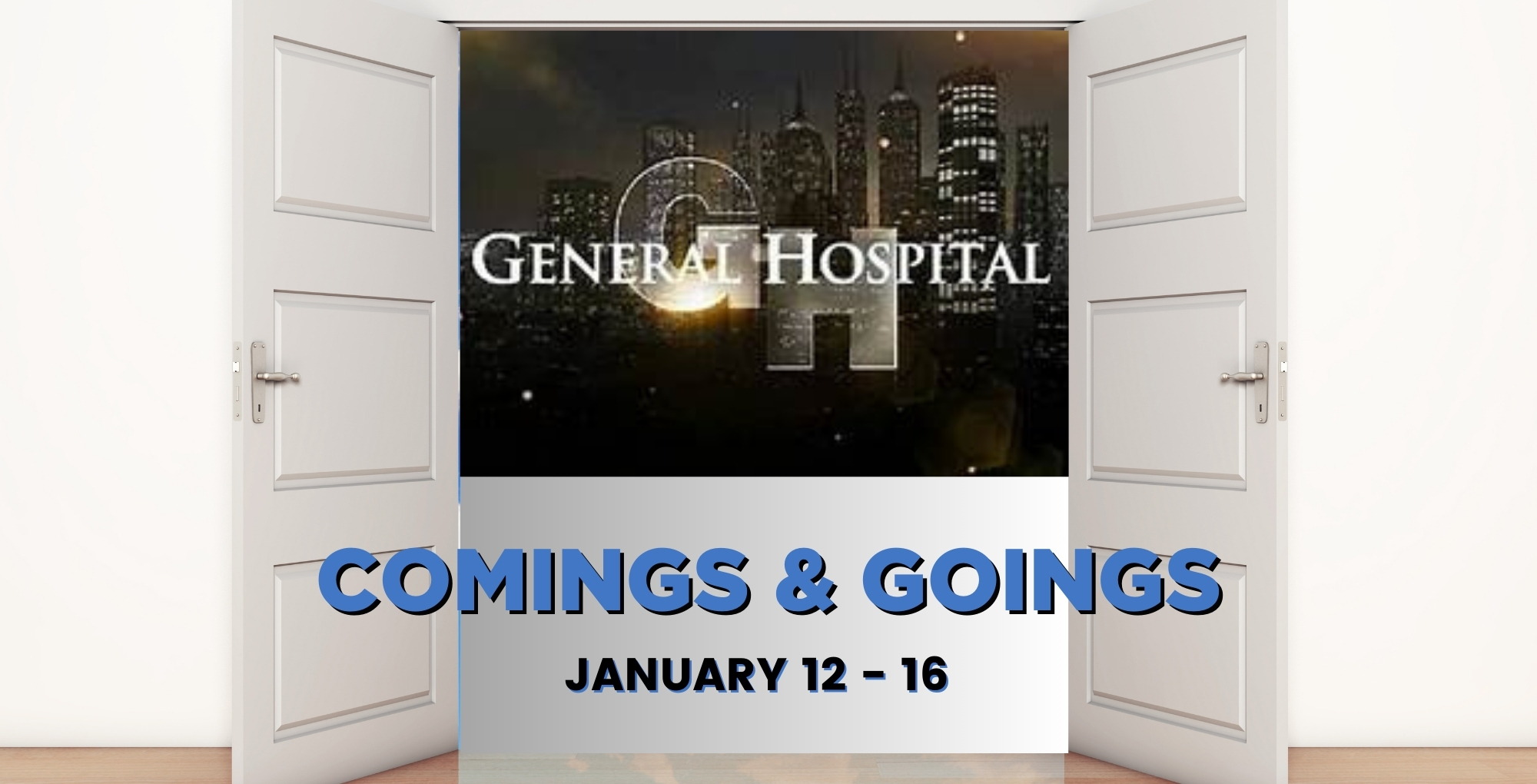 General Hospital Comings and Goings January 12-16.
