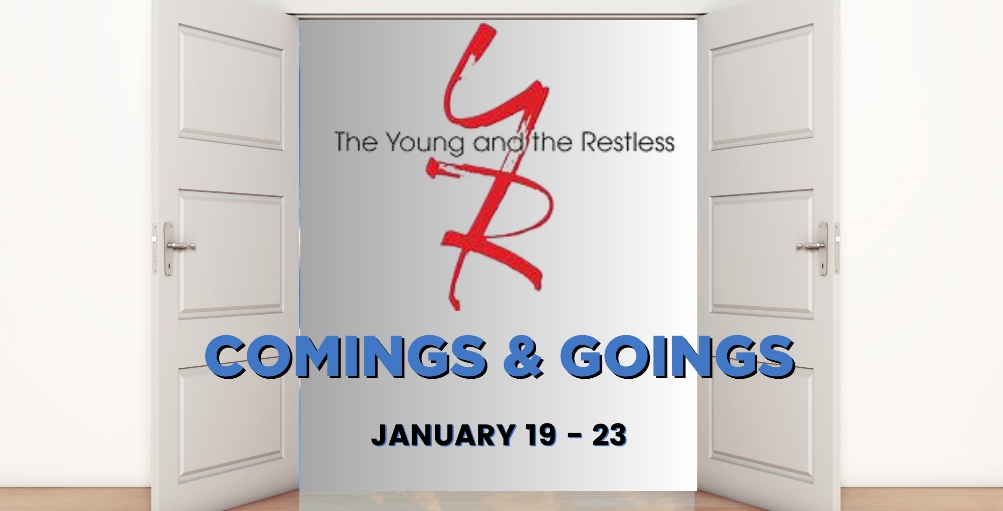 The Young and the Restless Comings and Goings January 19-23.
