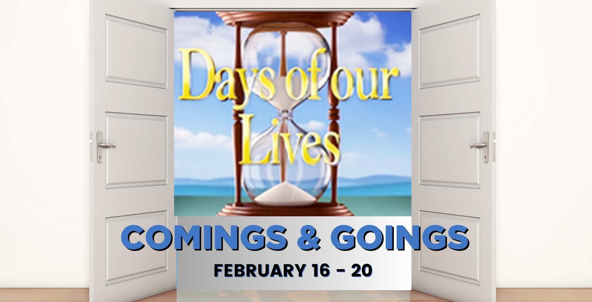 Days of our Lives Comings and Goings February 16-20.